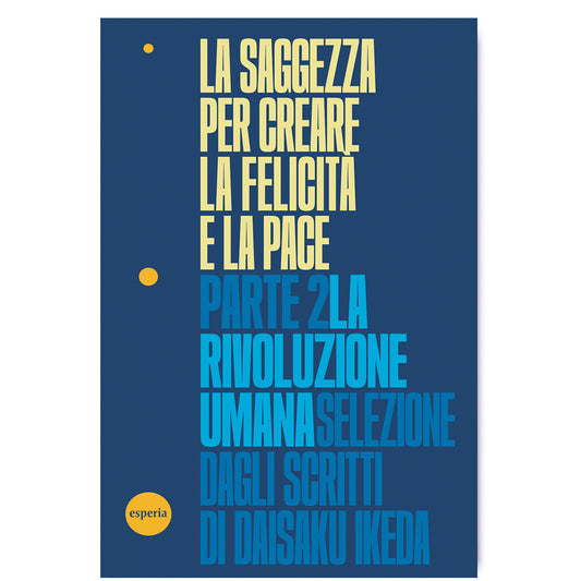 La saggezza per creare la felicità e la pace – Parte 2 – La rivoluzione umana
